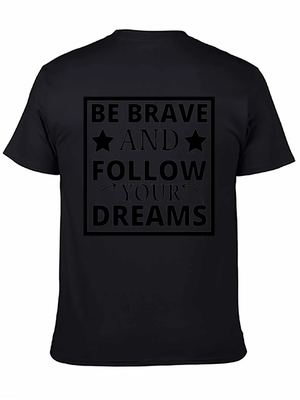 Be Brave Follow Your Dreams Black T-Shirt