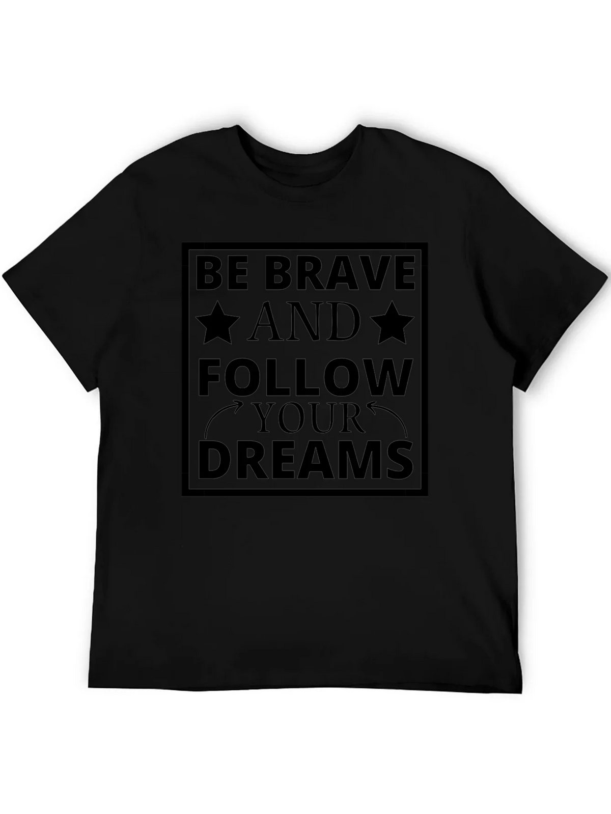 Be Brave Follow Your Dreams Black T-Shirt