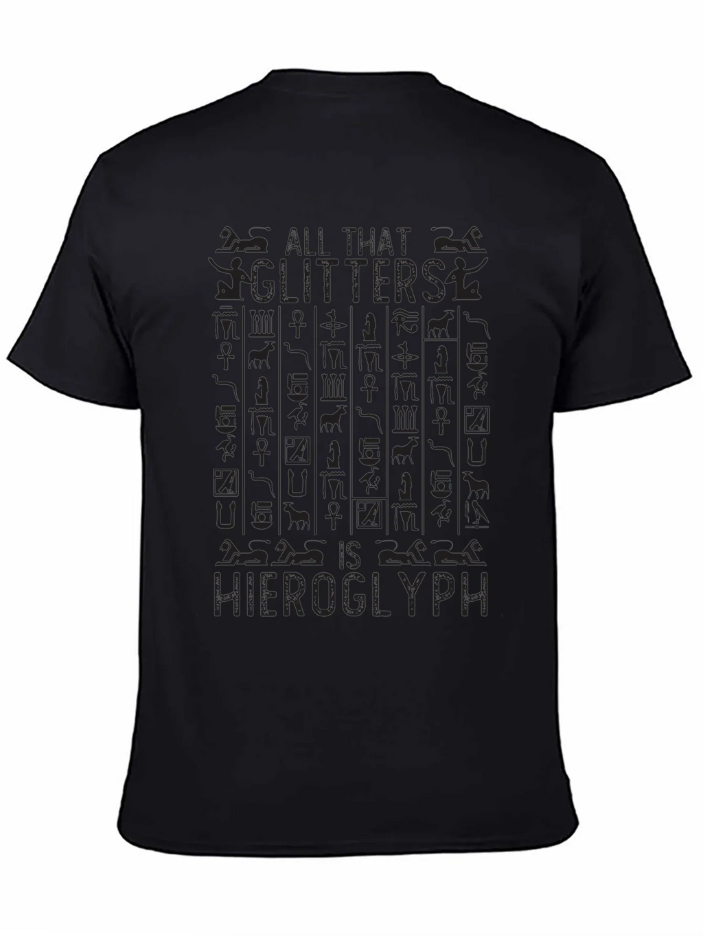 All That Glitters is Hieroglyph Black T-Shirt