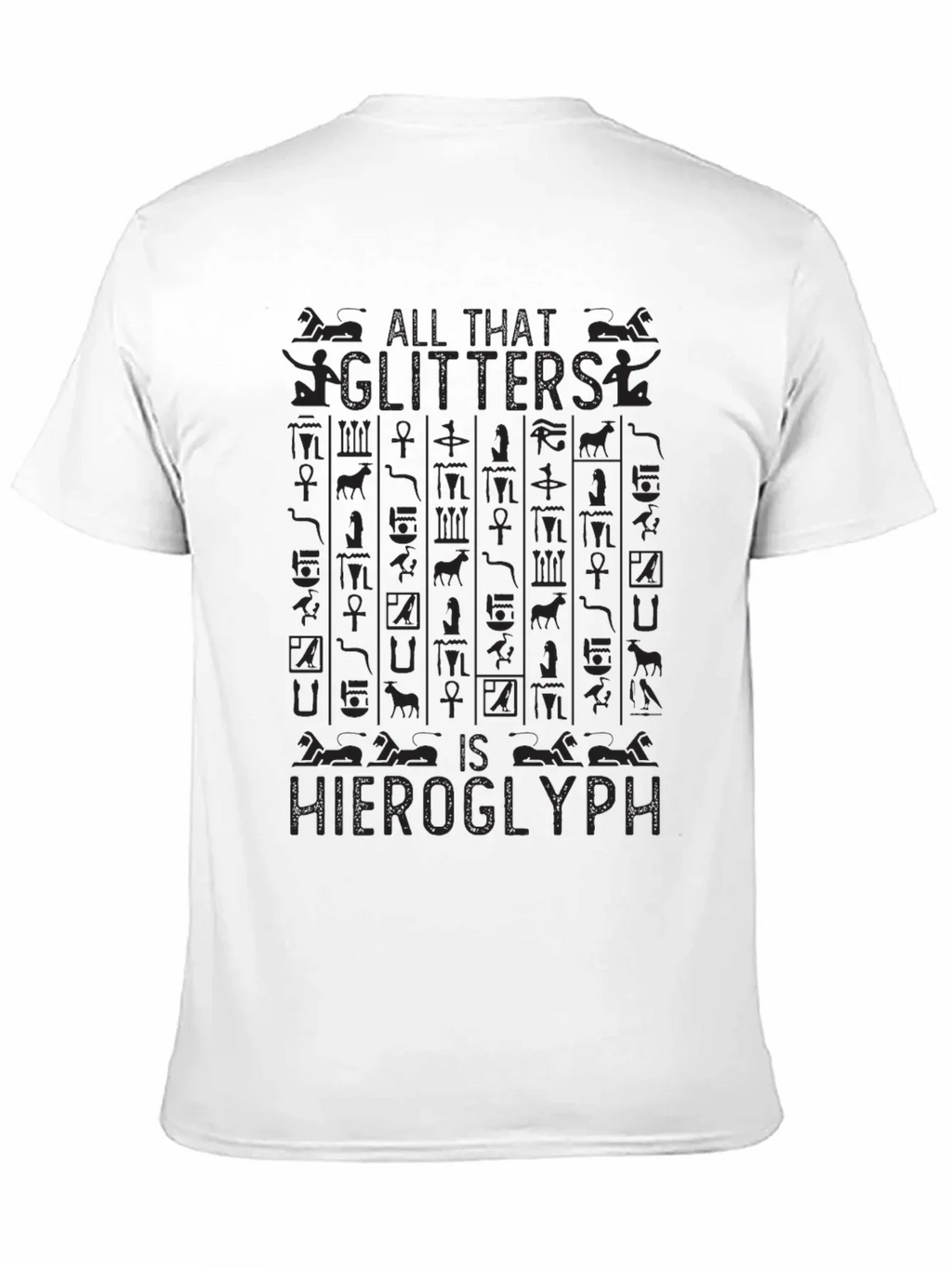 All That Glitters is Hieroglyph Black T-Shirt