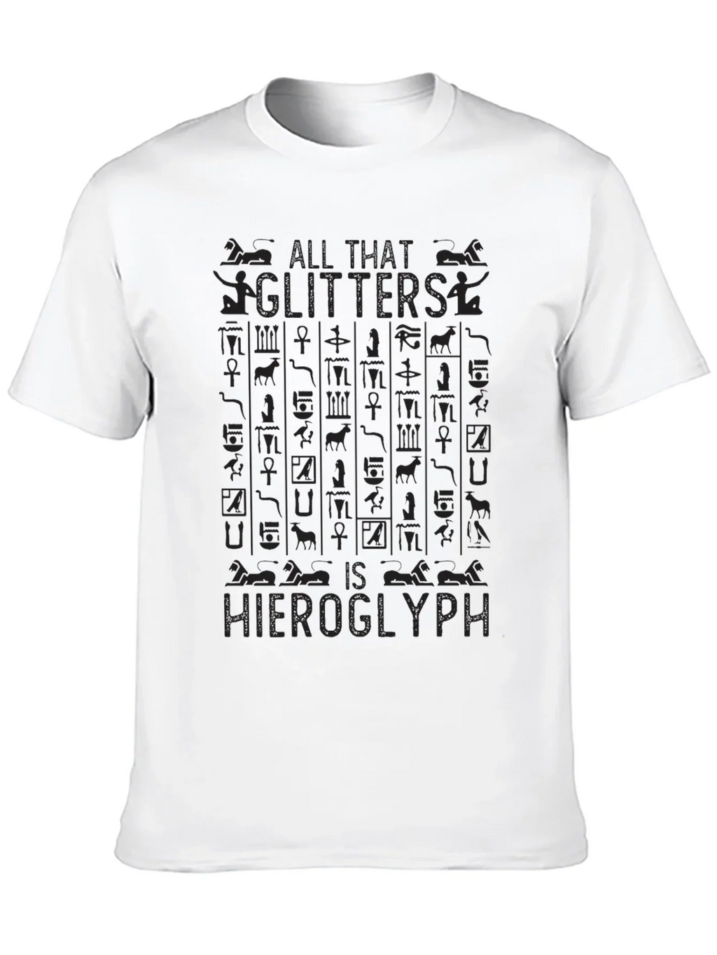 All That Glitters is Hieroglyph Black T-Shirt