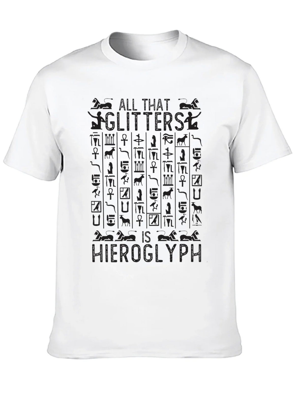 All That Glitters is Hieroglyph Black T-Shirt