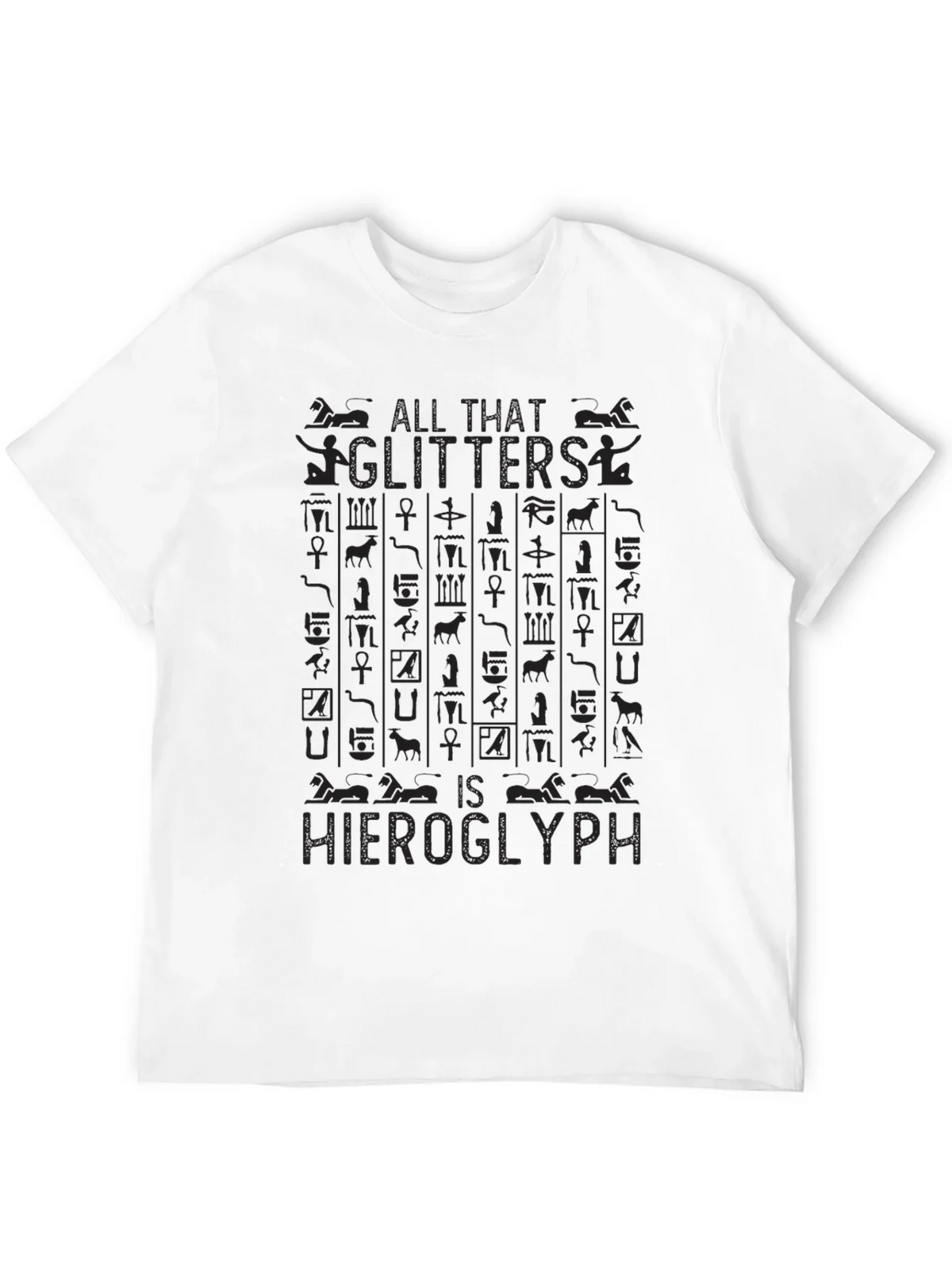 All That Glitters is Hieroglyph Black T-Shirt