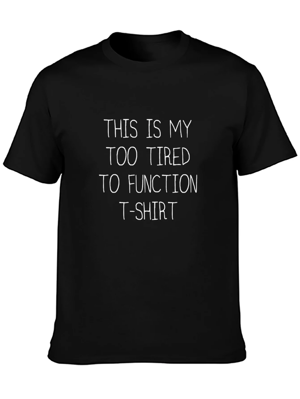 Funny Too Tired to Function Black T-Shirt