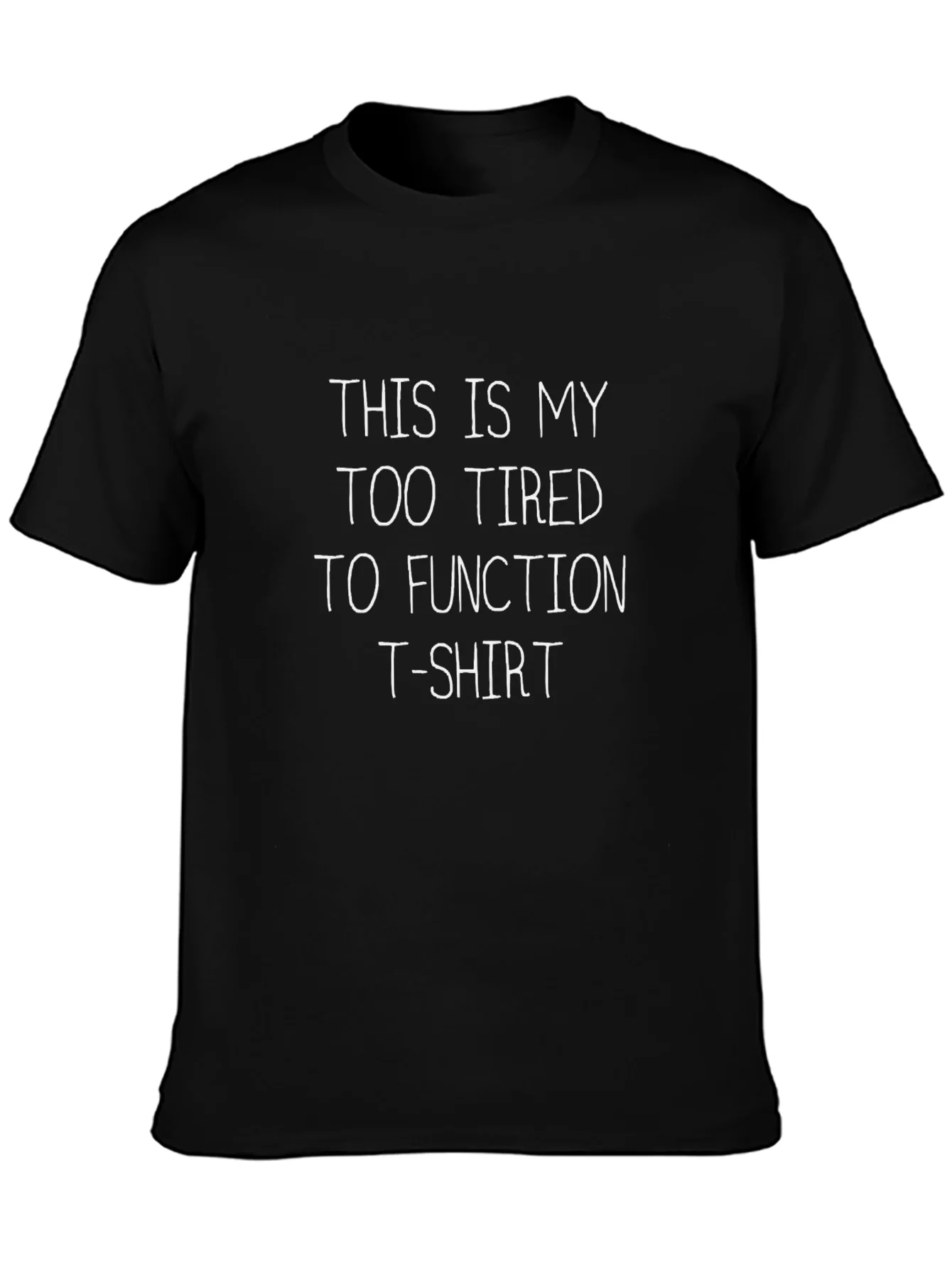 Funny Too Tired to Function Black T-Shirt