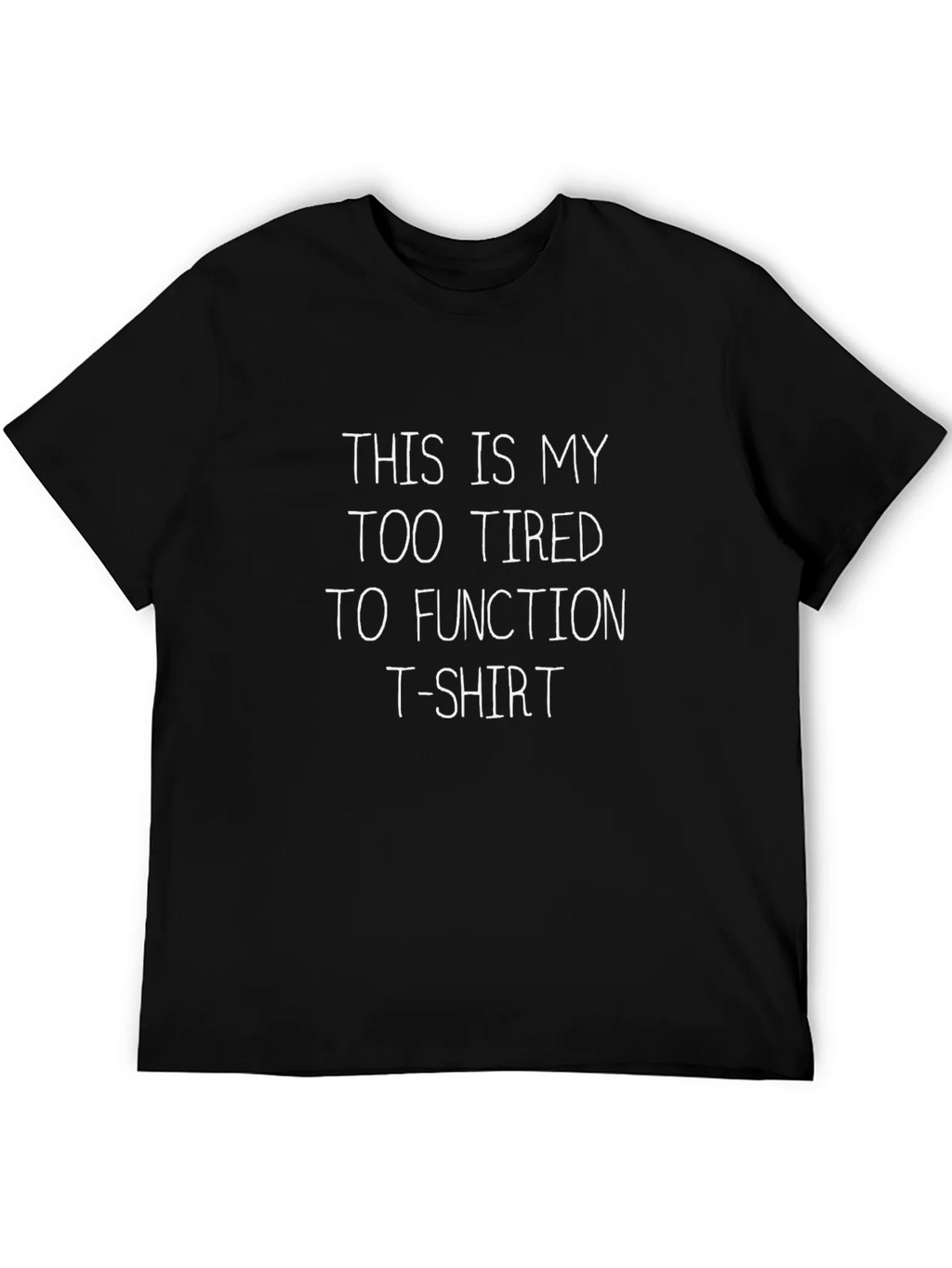 Funny Too Tired to Function Black T-Shirt