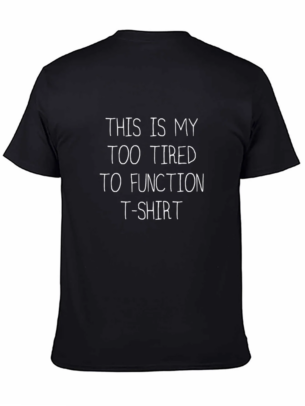 Funny Too Tired to Function Black T-Shirt