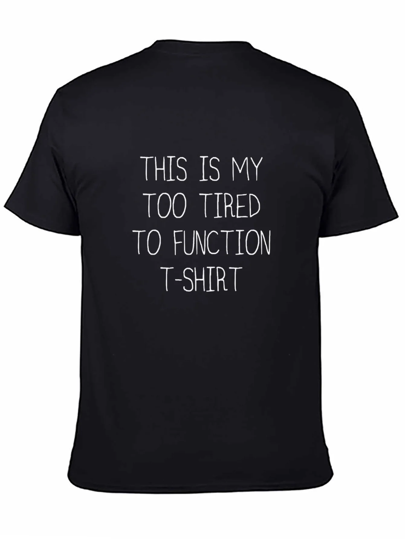 Funny Too Tired to Function Black T-Shirt