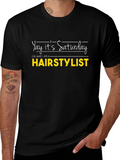 Yay Its Saturday HAIRSTYLIST T-Shirt