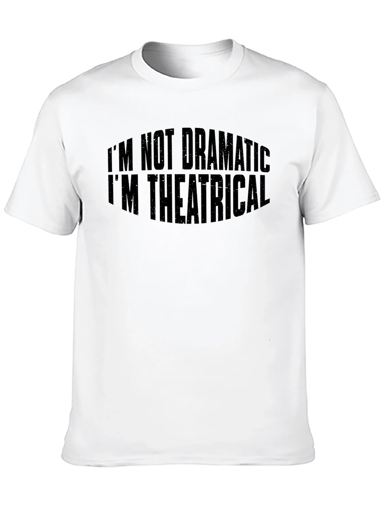 Theatrical T-Shirt: Im Not Dramatic