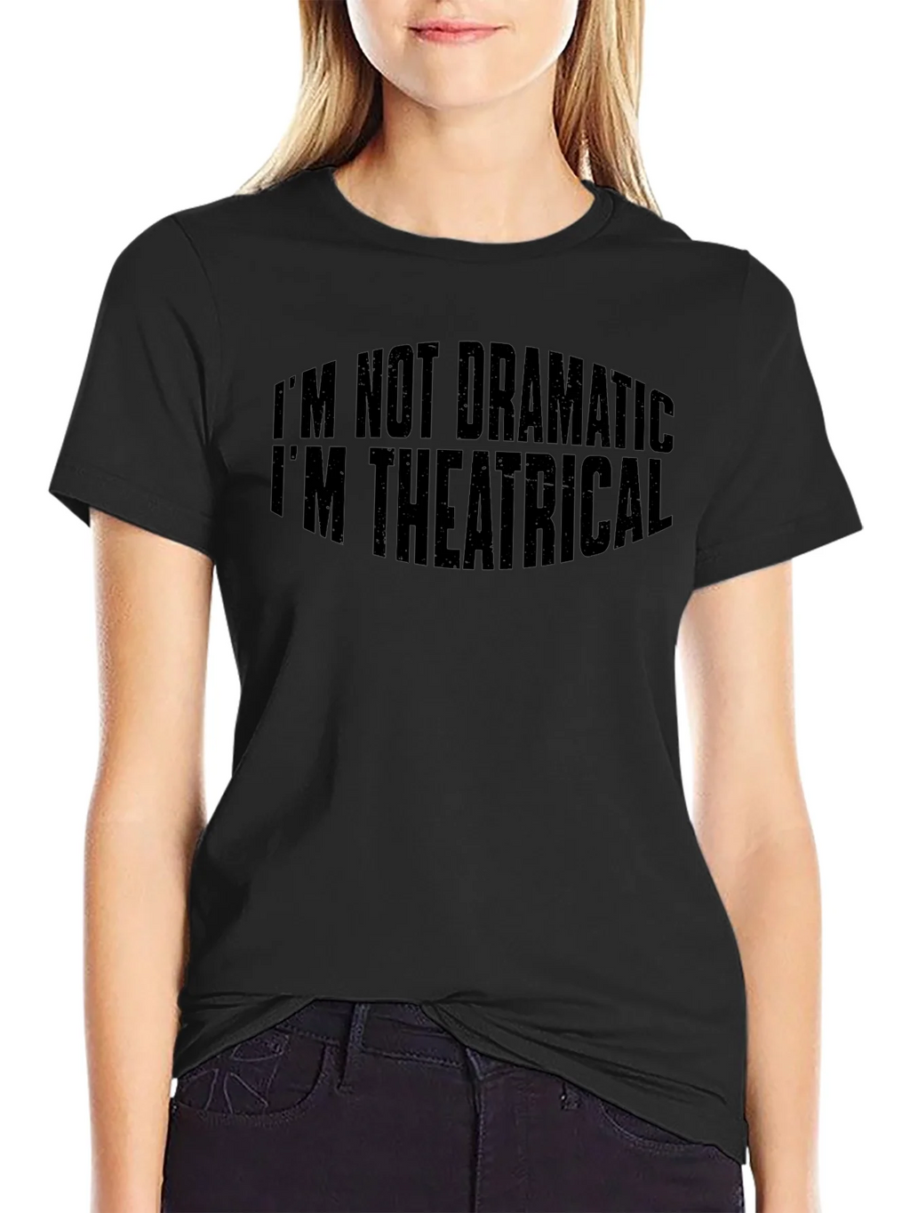 Theatrical T-Shirt: Im Not Dramatic