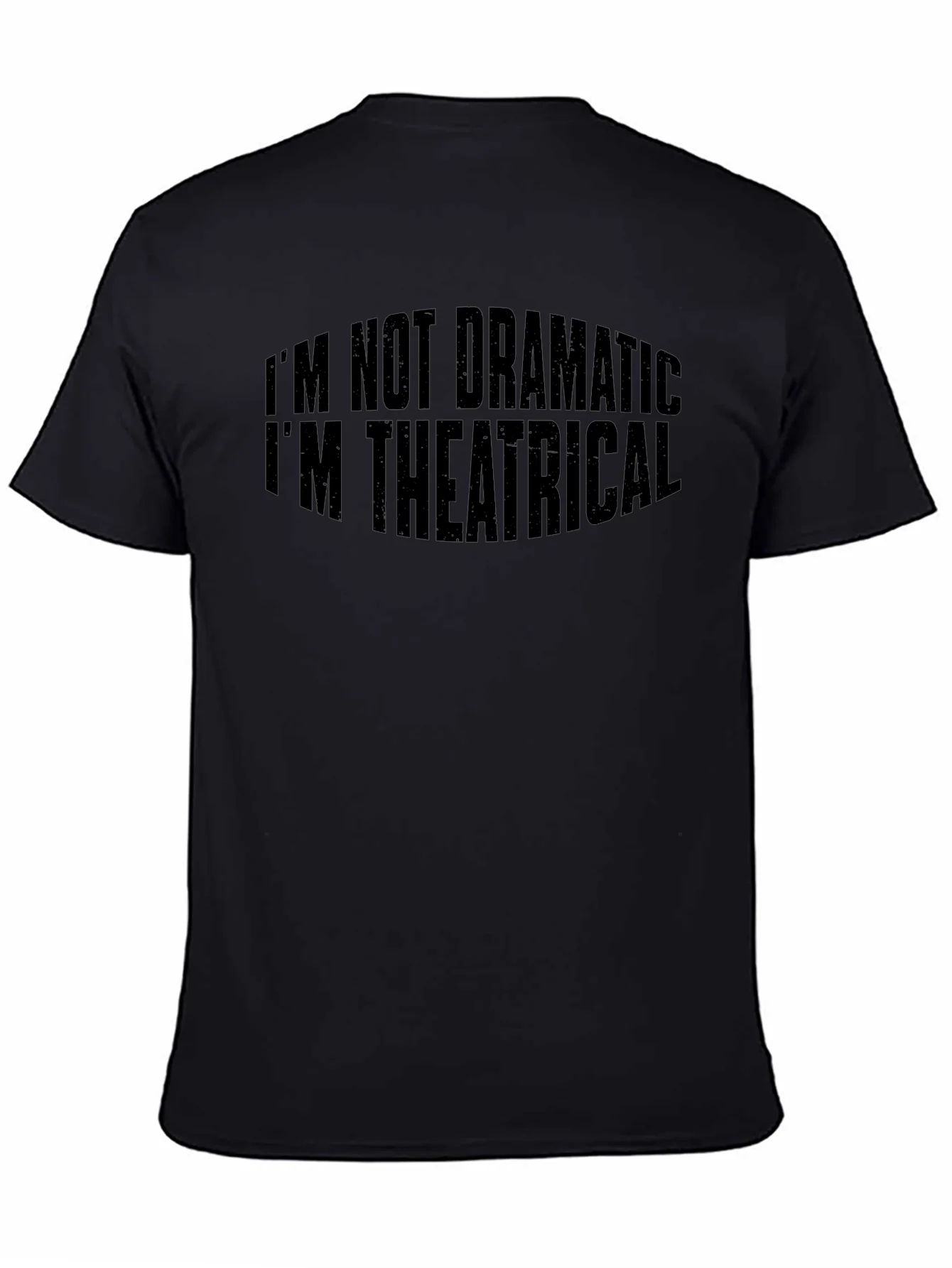 Theatrical T-Shirt: Im Not Dramatic