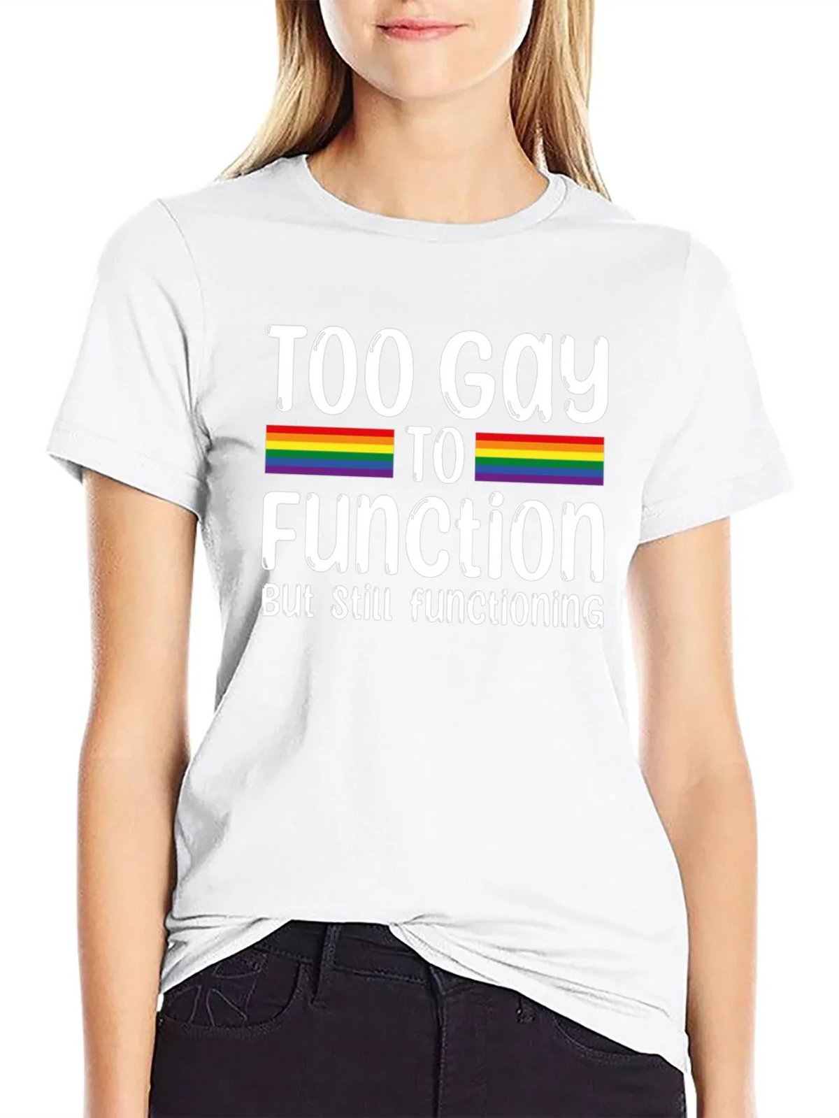 Too Gay To Function Rainbow Pride T-Shirt