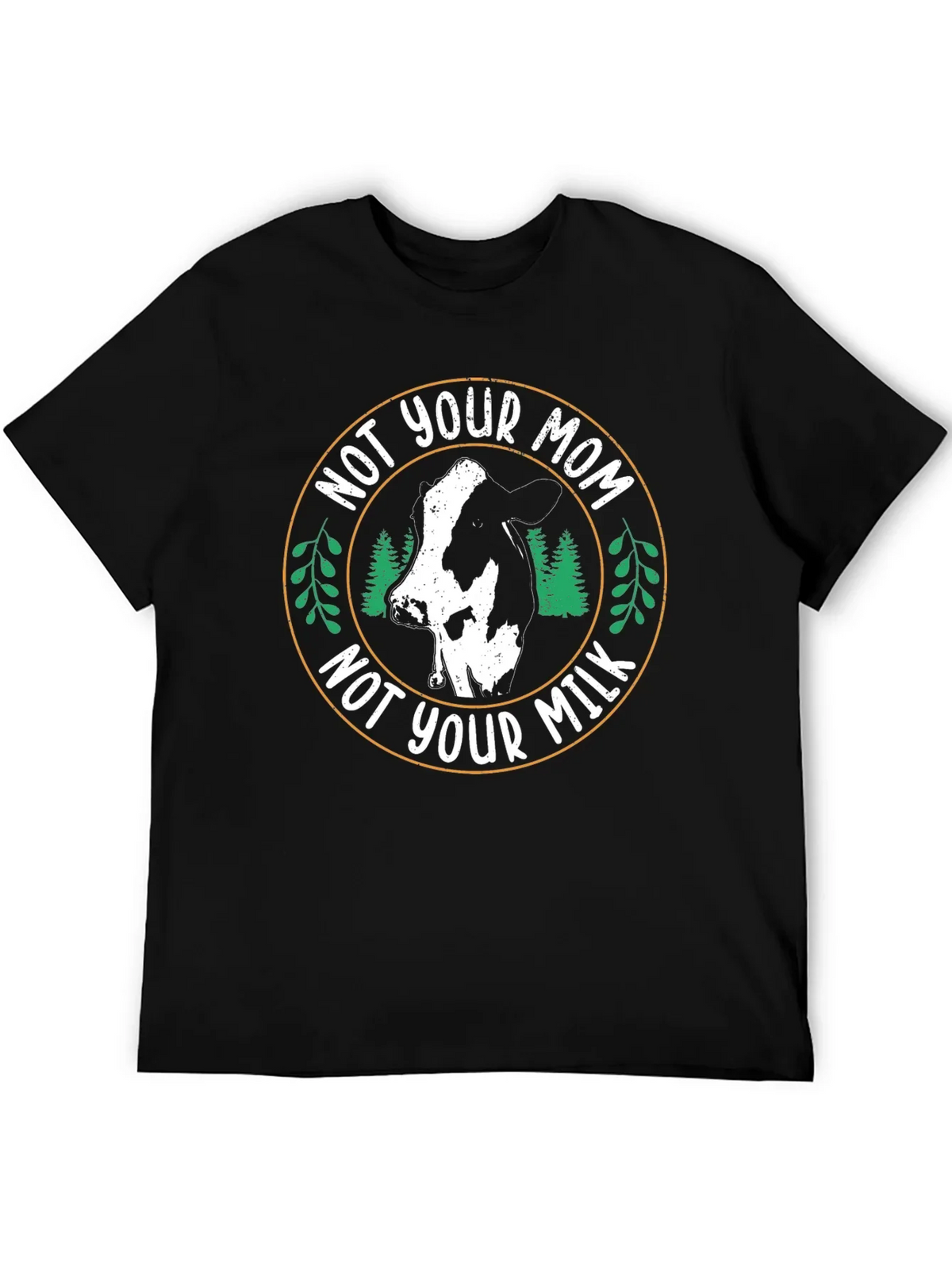 Vegan T-Shirt - Not Your Mom Not Your Milk