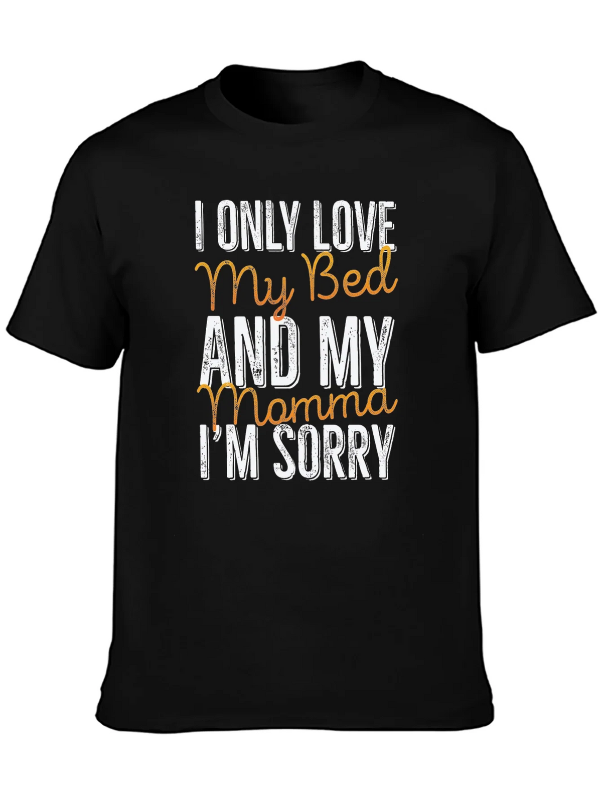 I Only Love My Bed & My Momma T-Shirt