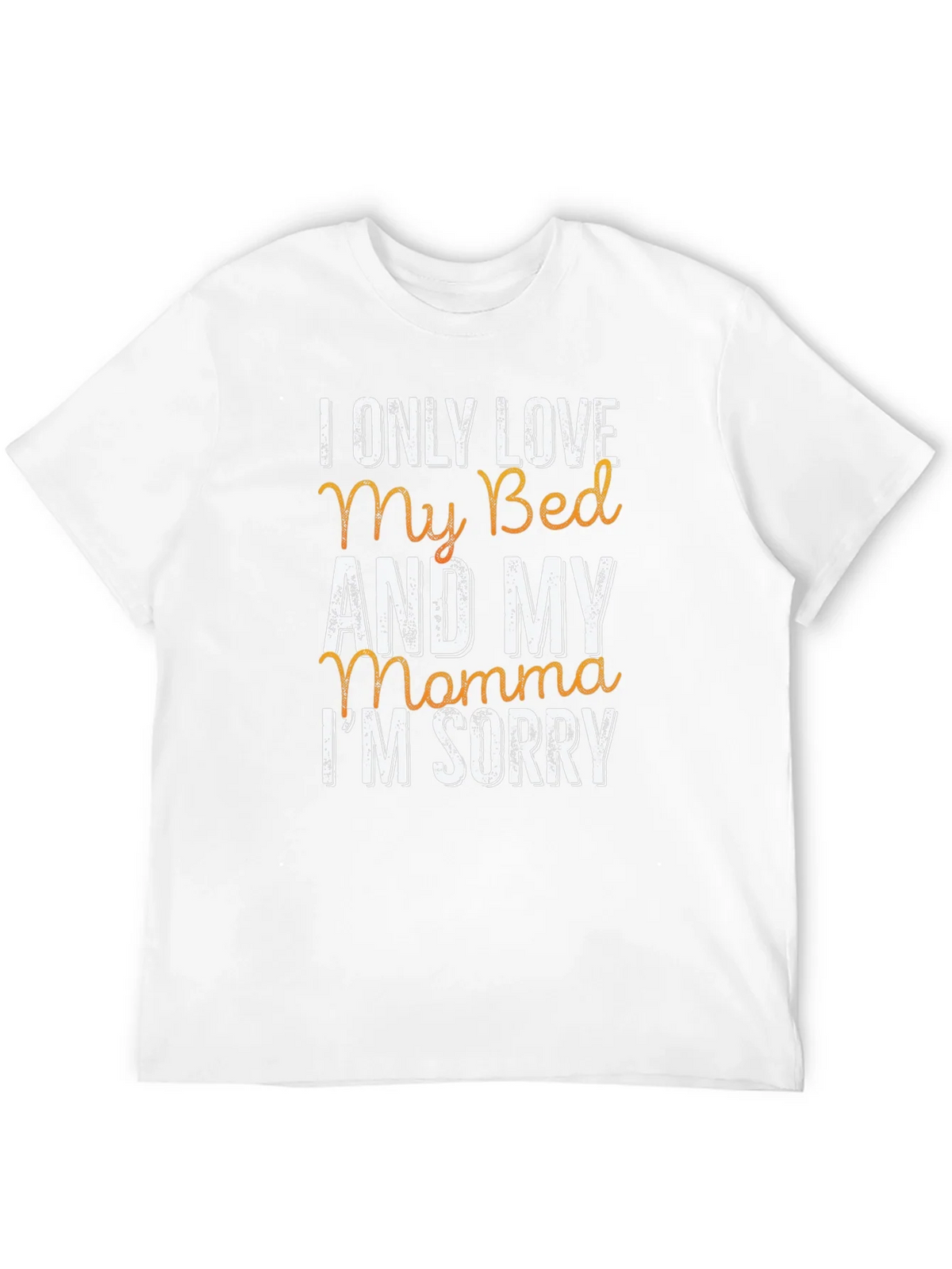 I Only Love My Bed & My Momma T-Shirt