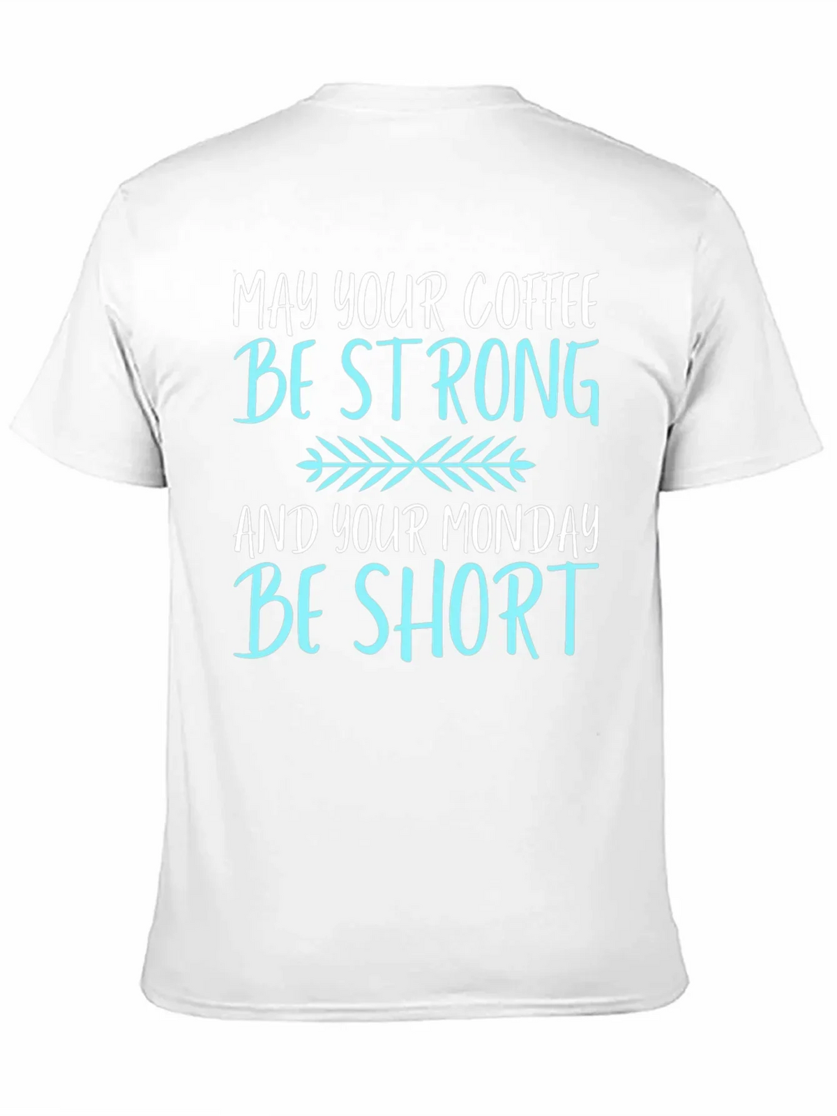 Coffee Lovers T-Shirt: May Your Coffee Be Strong