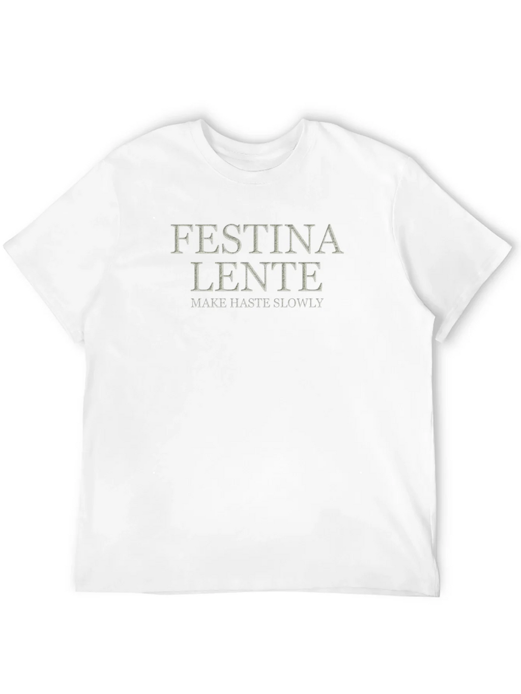 Festina Lente T-Shirt - Make Haste Slowly
