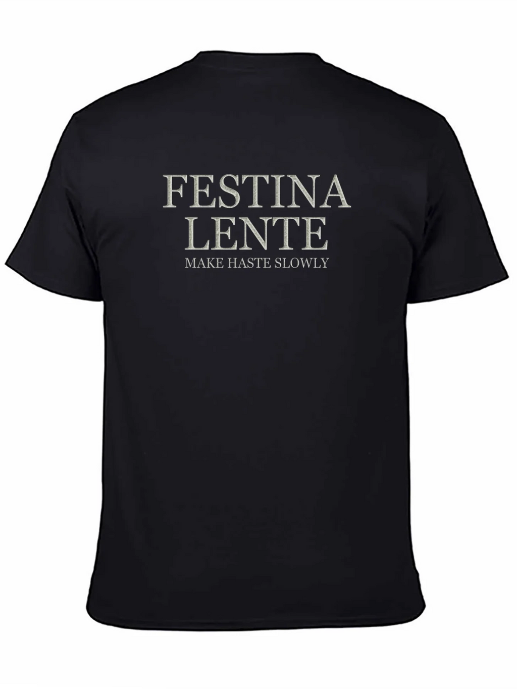 Festina Lente T-Shirt - Make Haste Slowly