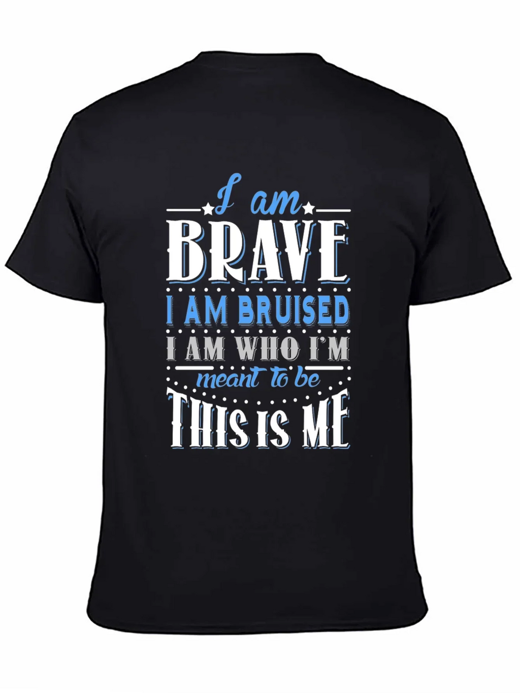 I Am Brave T-Shirt - Motivational Graphic Tee