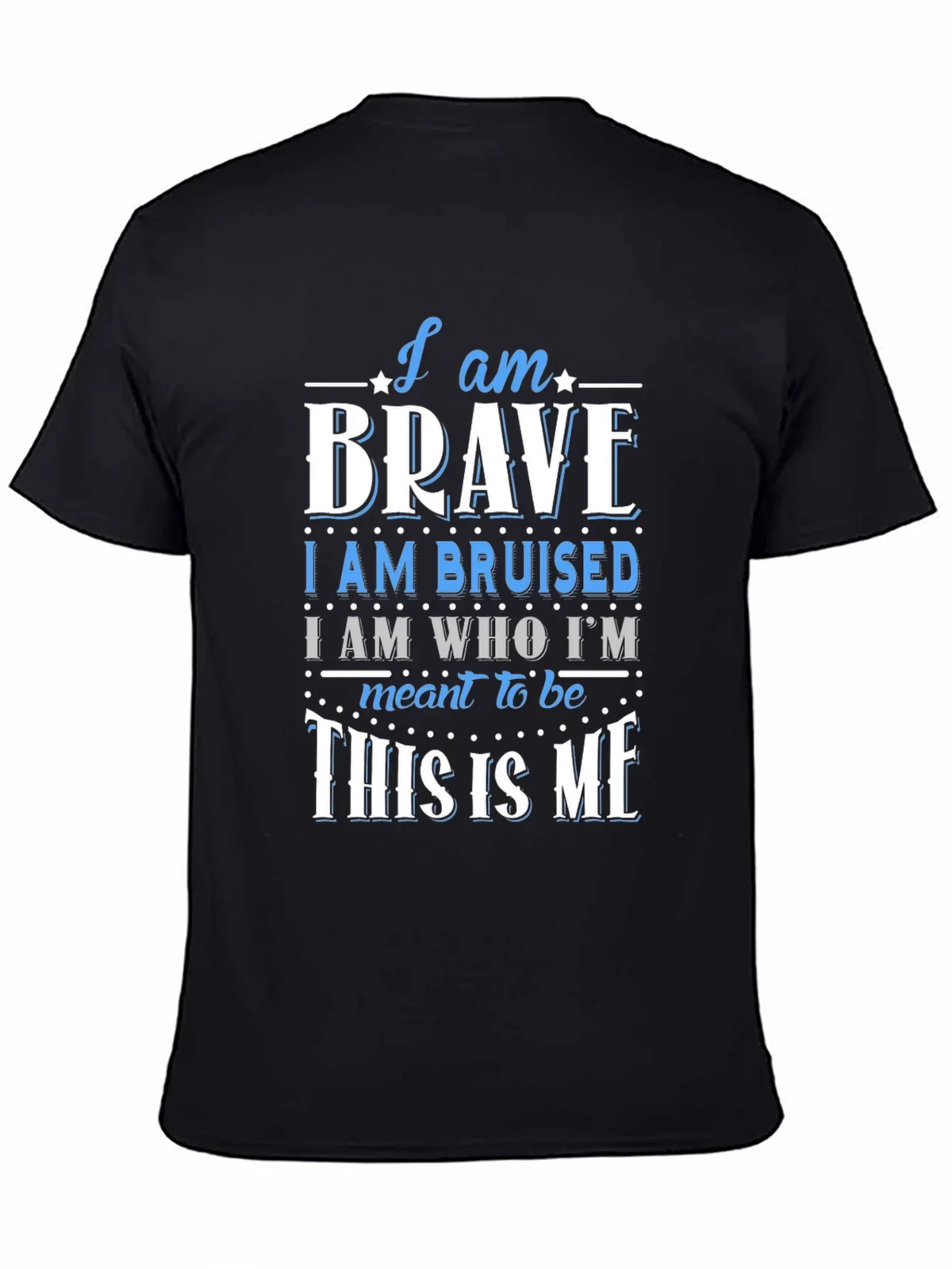 I Am Brave T-Shirt - Motivational Graphic Tee