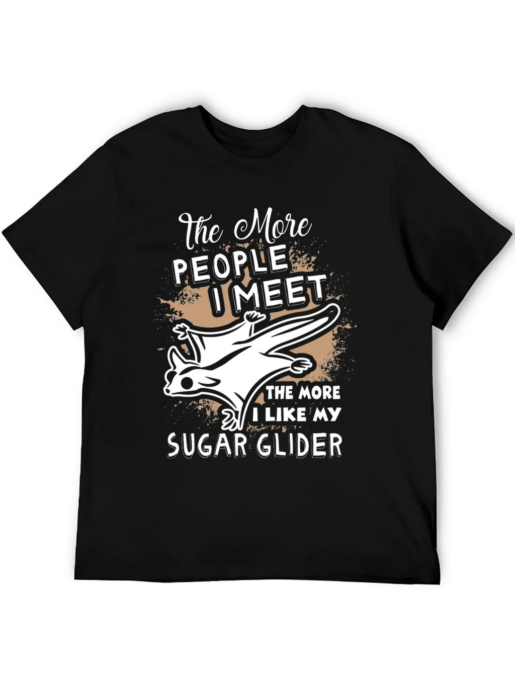 The More I Like My Sugar Glider T-Shirt