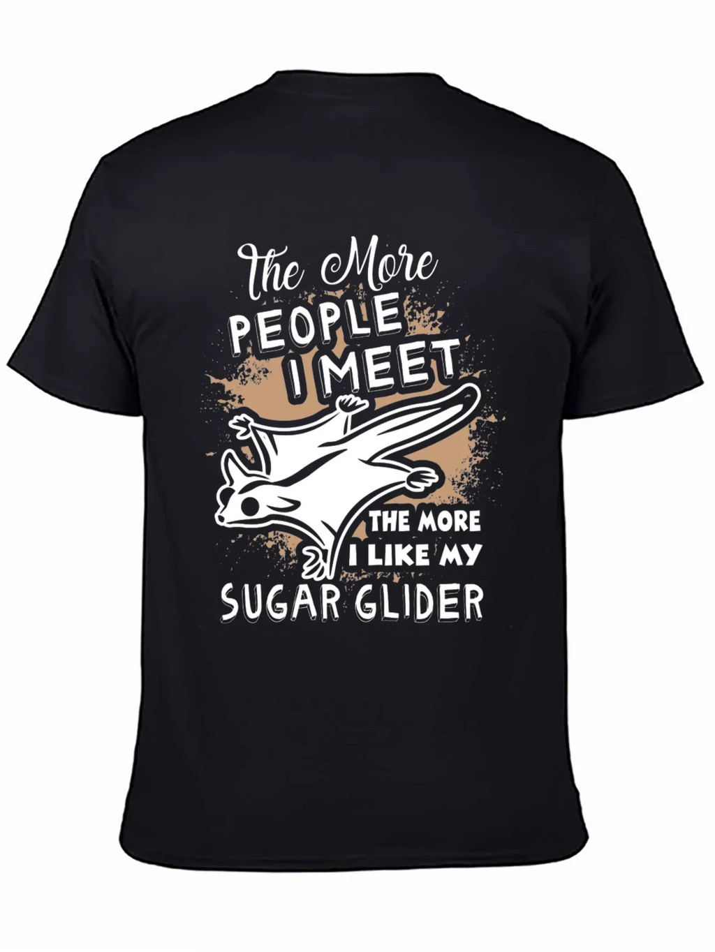 The More I Like My Sugar Glider T-Shirt