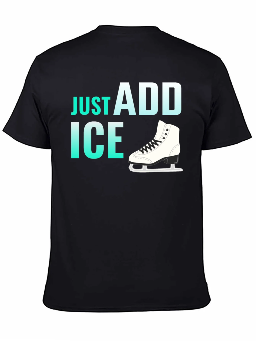 Just Add Ice Figure Skating T-Shirt