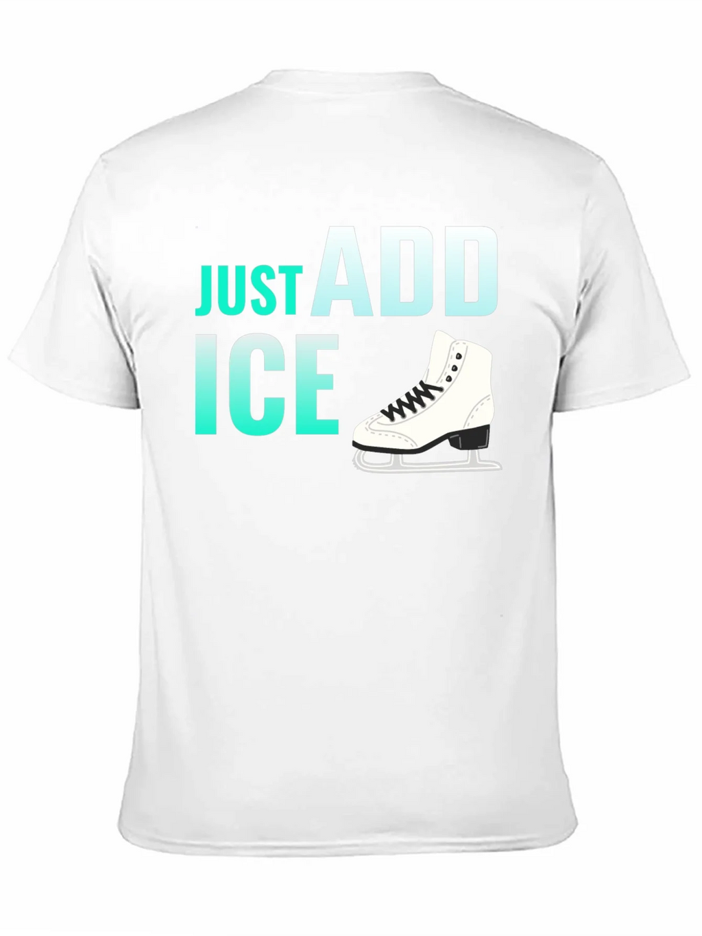 Just Add Ice Figure Skating T-Shirt