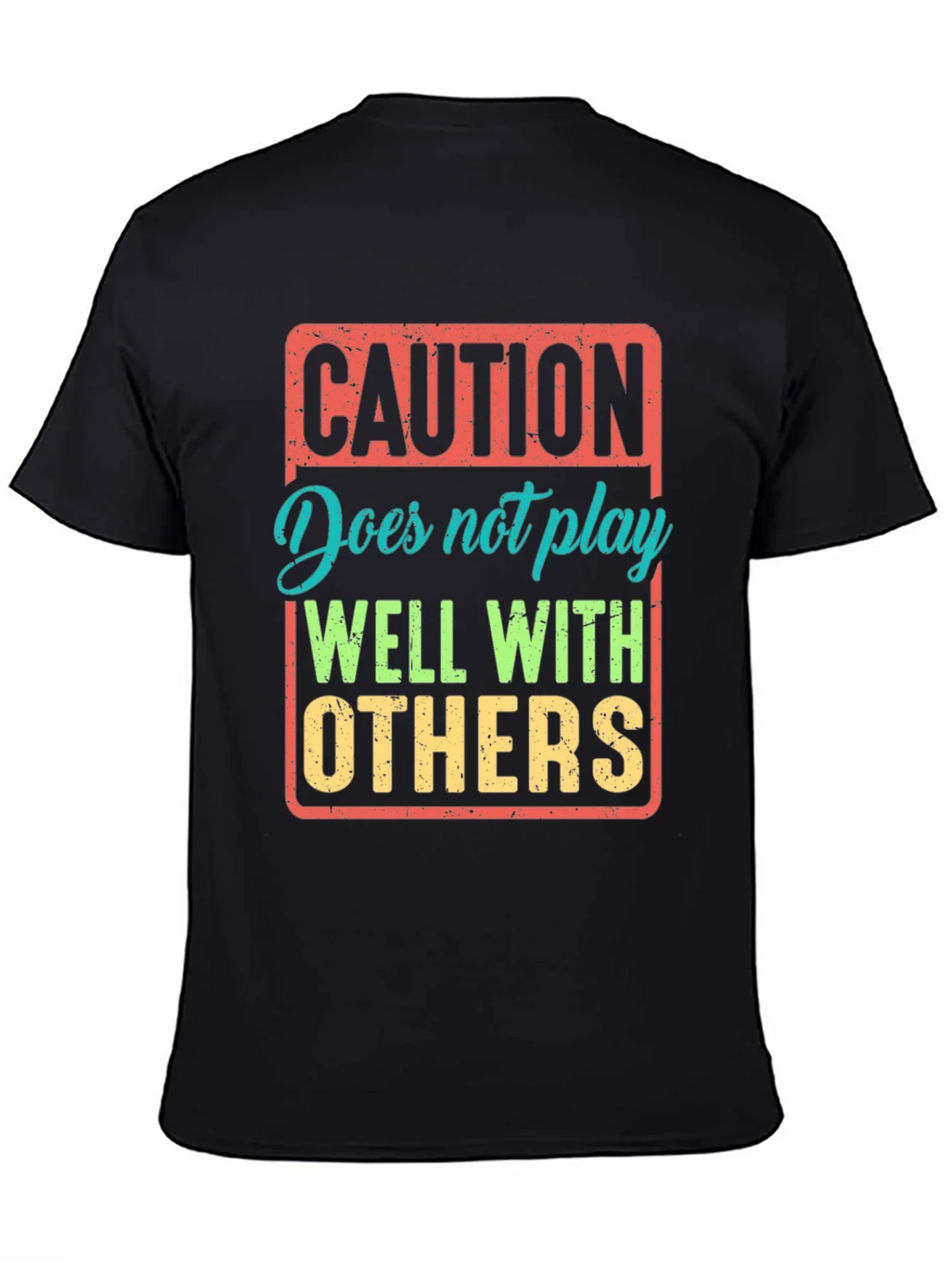 Caution: Does Not Play Well With Others T-Shirt