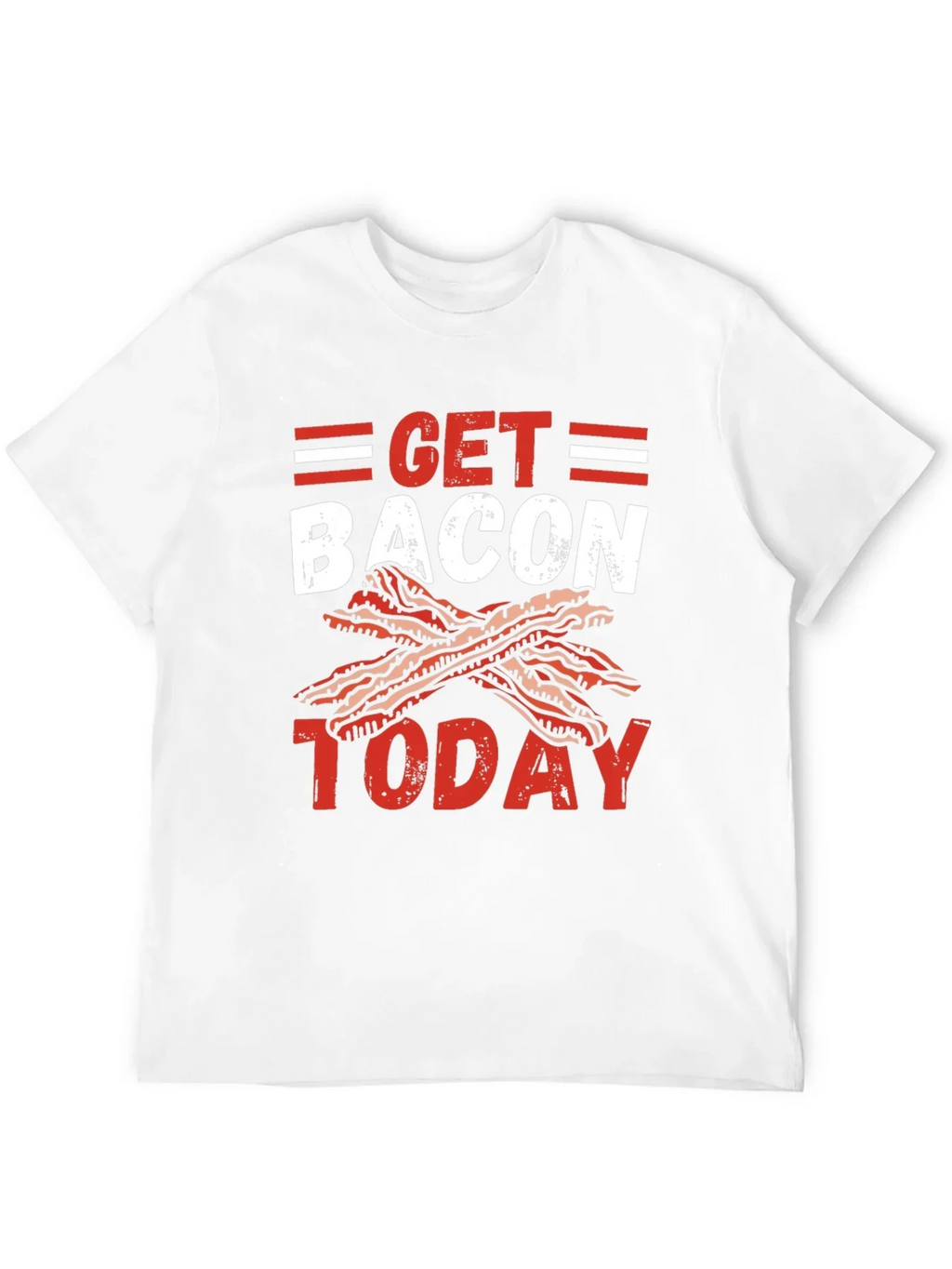 Get Bacon Today Graphic T-Shirt