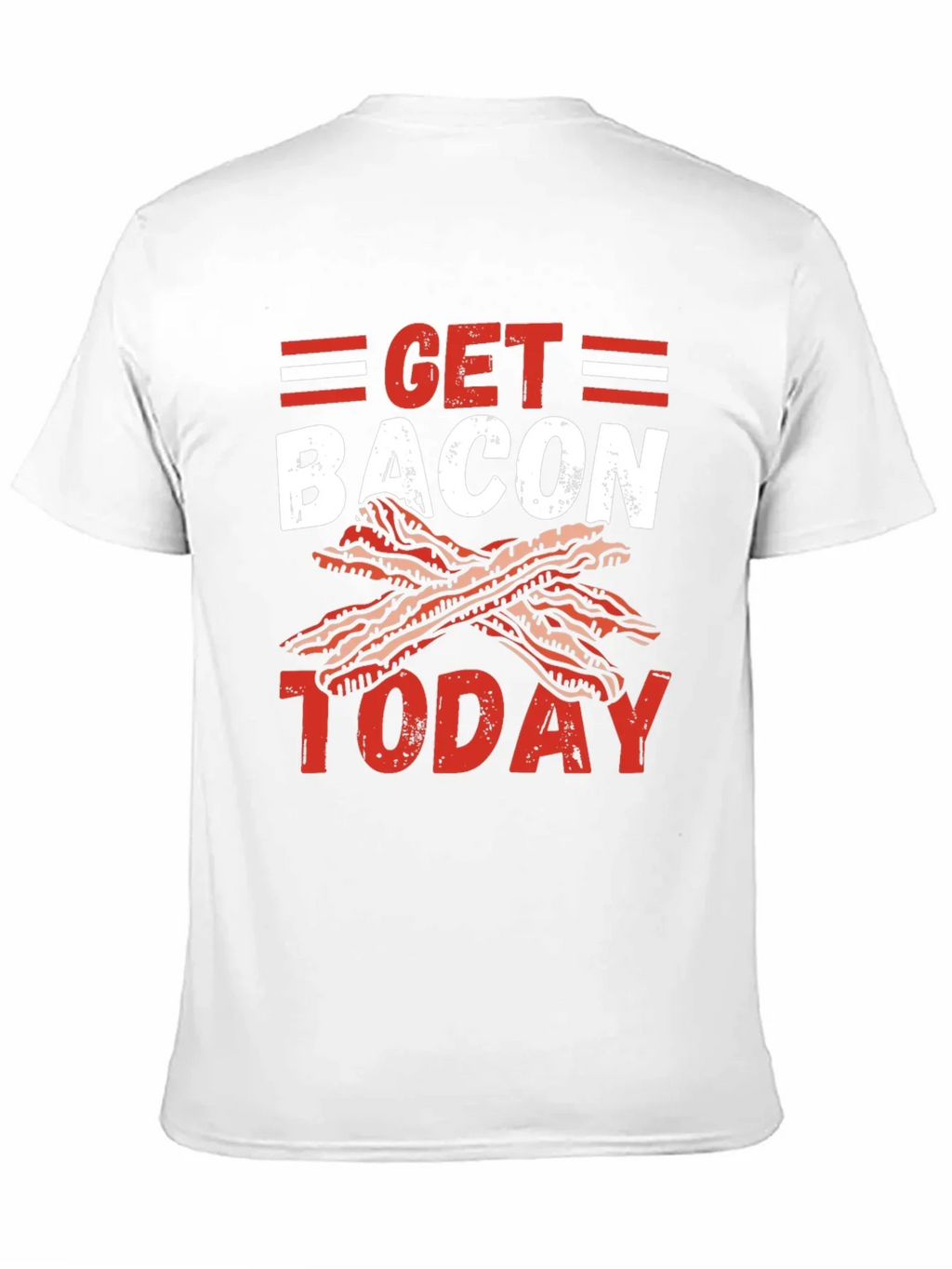 Get Bacon Today Graphic T-Shirt