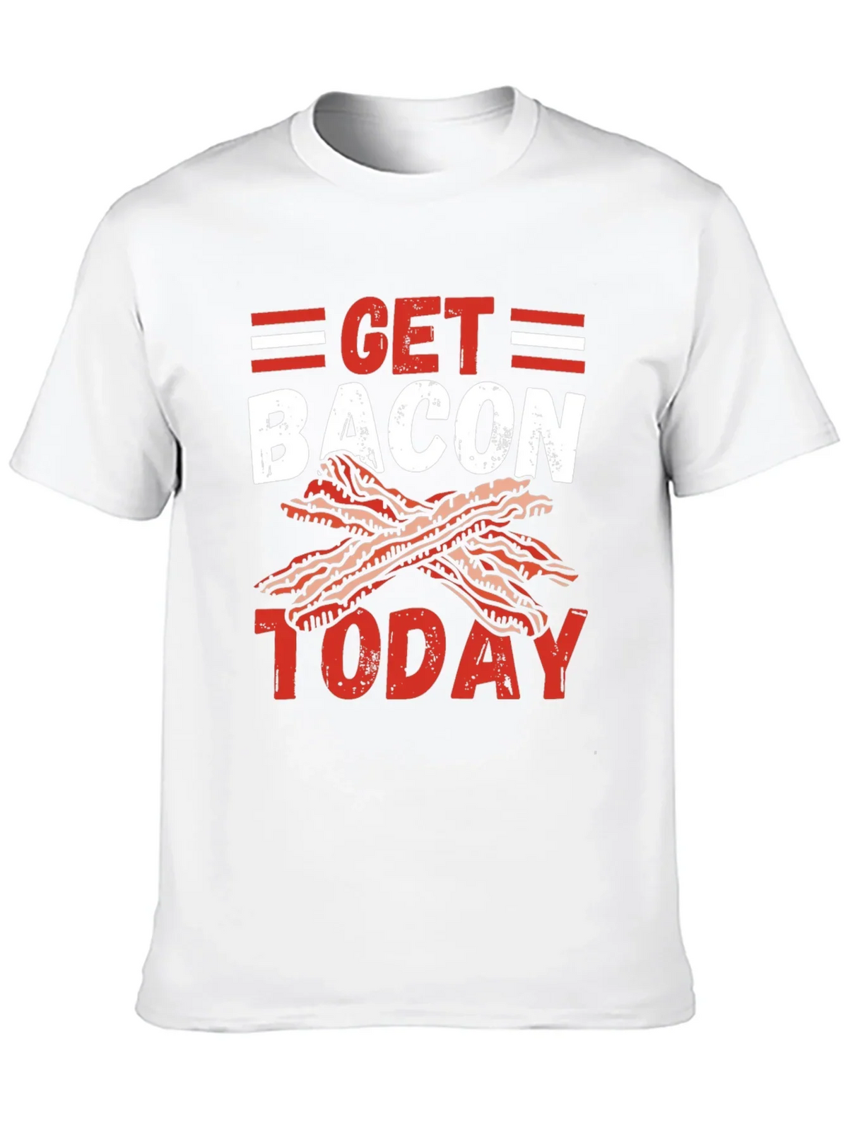 Get Bacon Today Graphic T-Shirt