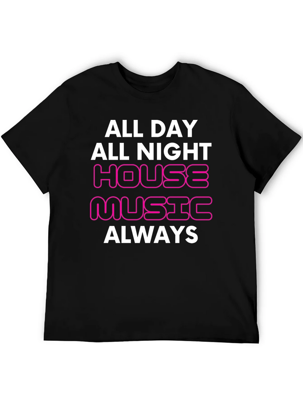 House Music Always T-Shirt