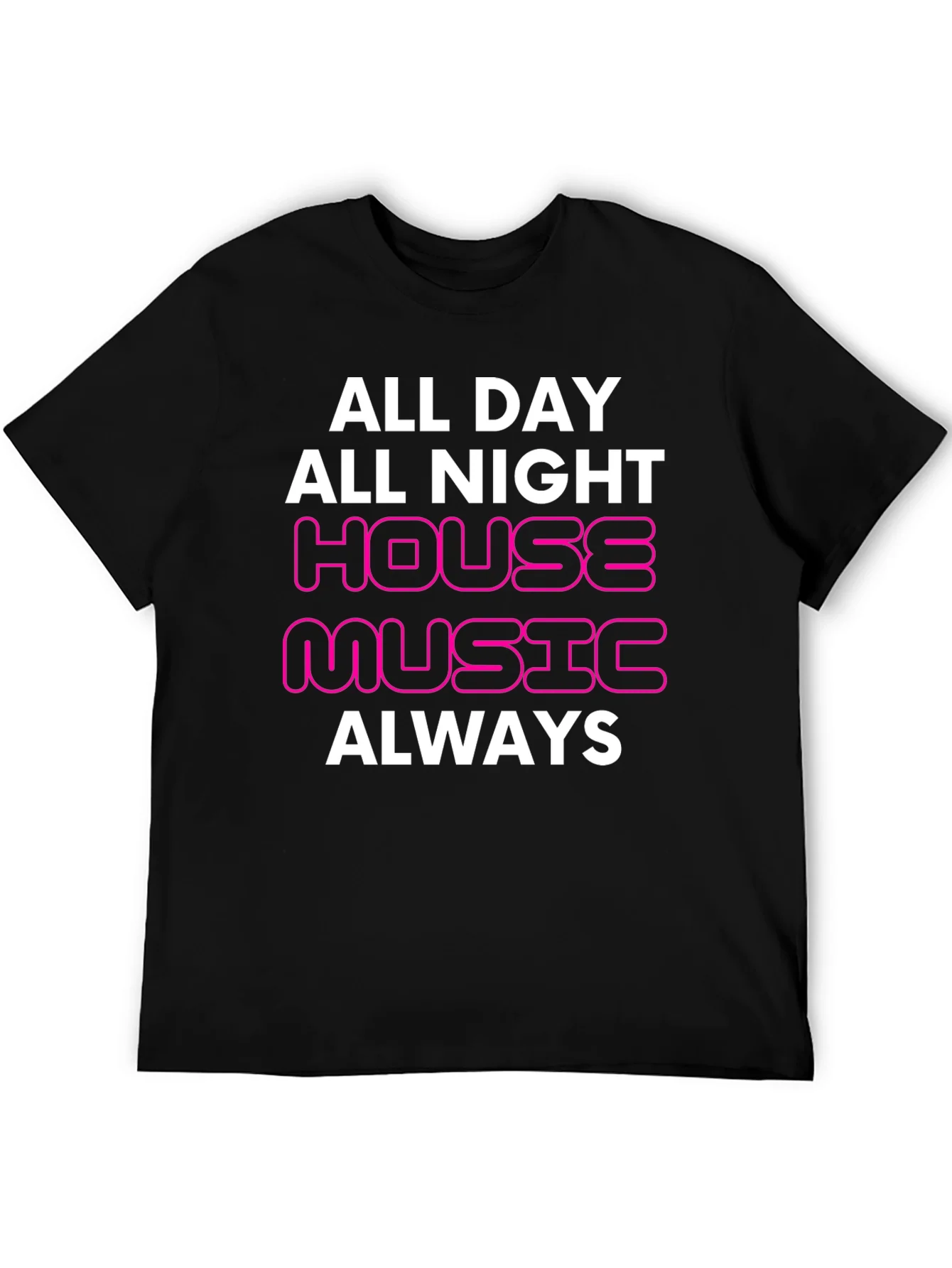 House Music Always T-Shirt