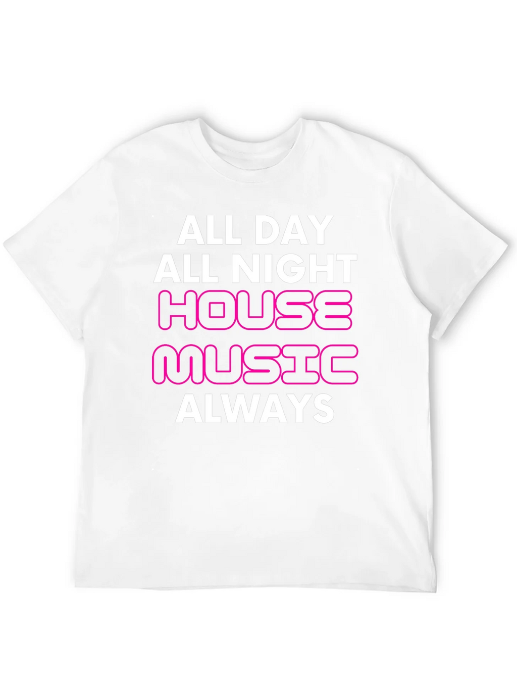 House Music Always T-Shirt