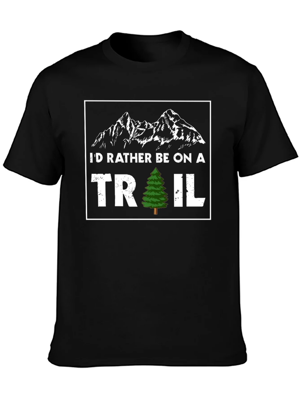 Id Rather Be On A Trail T-Shirt