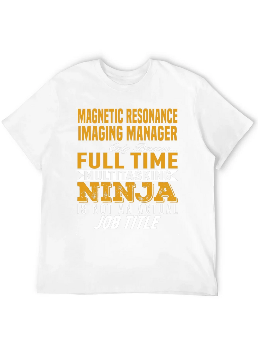 Magnetic Resonance Imaging Manager T-Shirt