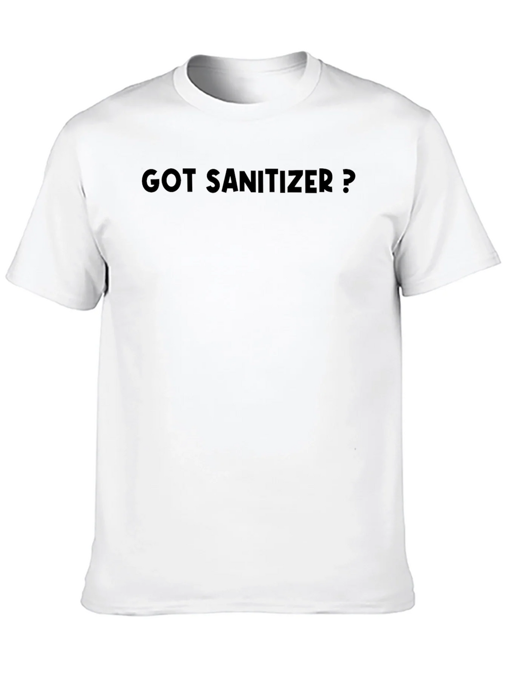 Got Sanitizer? Novelty T-Shirt