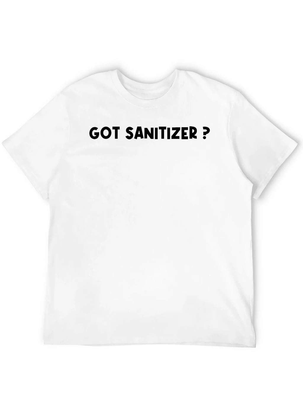Got Sanitizer? Novelty T-Shirt