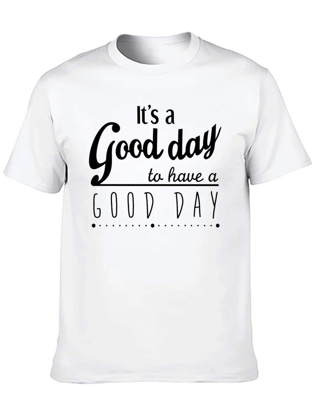Its A Good Day T-Shirt - Positive Vibes