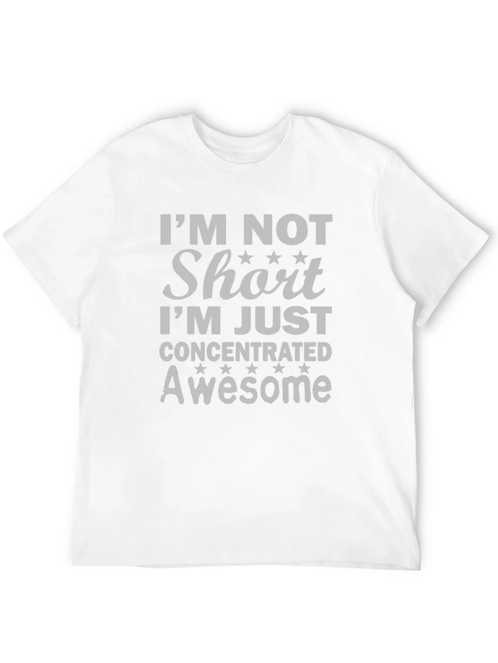 Im Not Short T-Shirt - Concentrated Awesome
