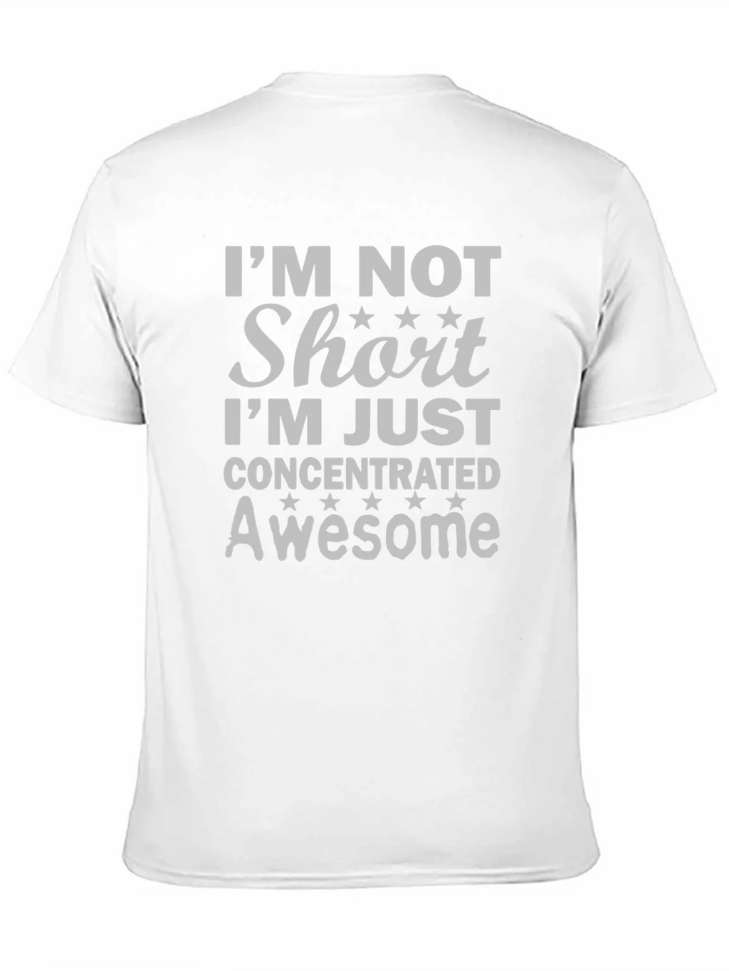 Im Not Short T-Shirt - Concentrated Awesome