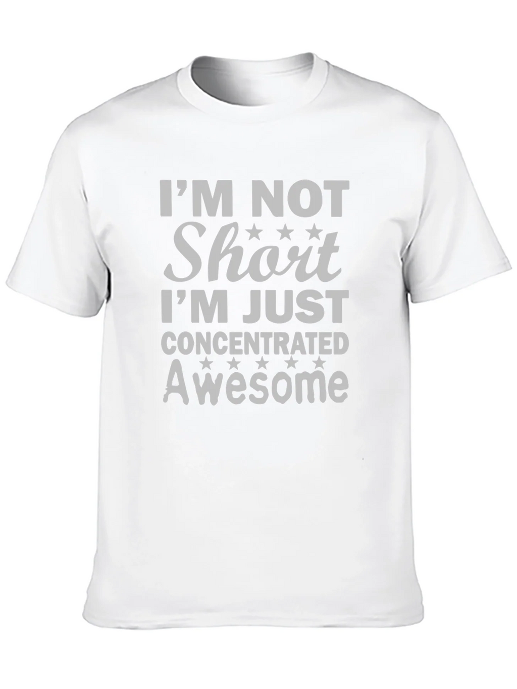 Im Not Short T-Shirt - Concentrated Awesome