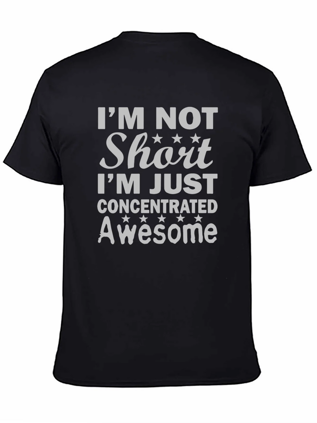 Im Not Short T-Shirt - Concentrated Awesome